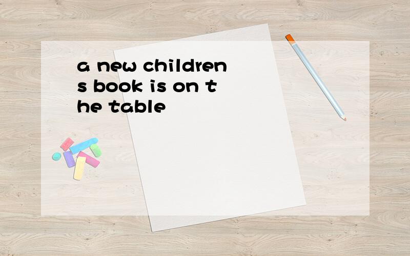 a new childrens book is on the table