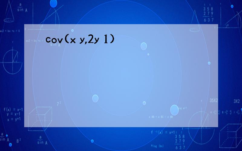 cov(x y,2y 1)