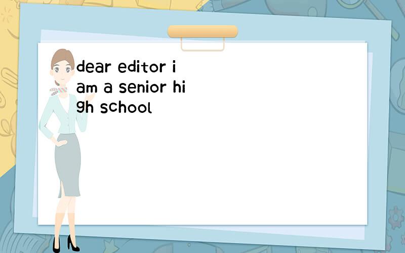 dear editor i am a senior high school