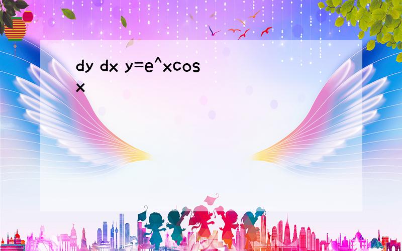 dy dx y=e^xcosx