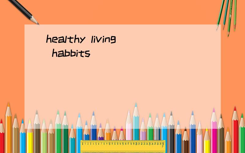healthy living habbits