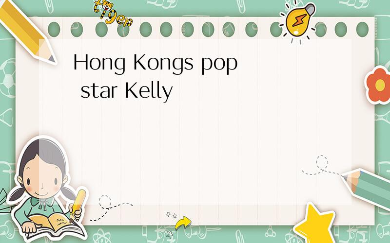 Hong Kongs pop star Kelly
