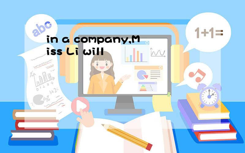 in a company,Miss Li will