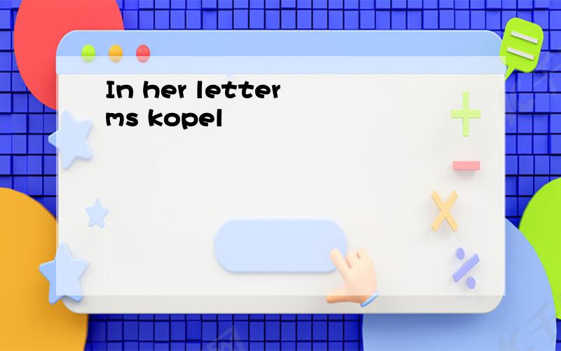 In her letter ms kopel