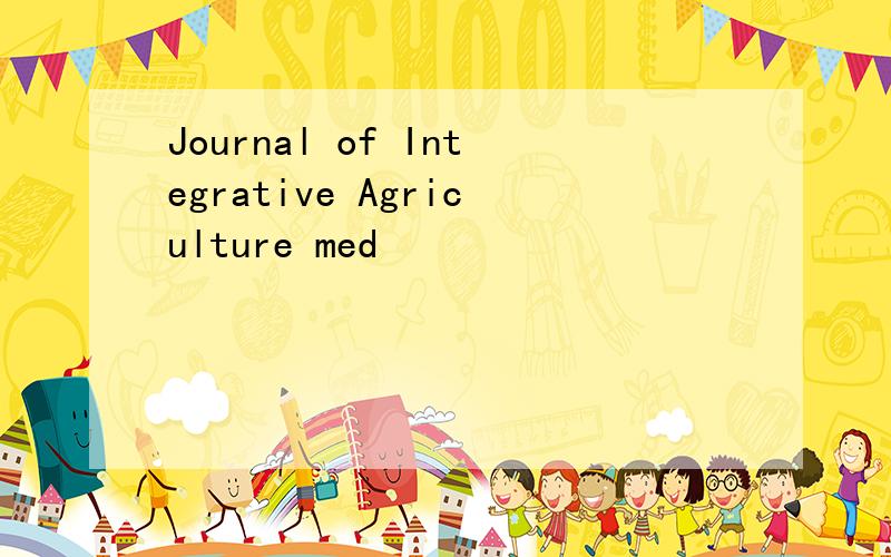 Journal of Integrative Agriculture med