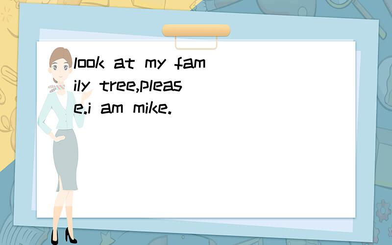 look at my family tree,please.i am mike.