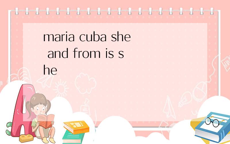 maria cuba she and from is she