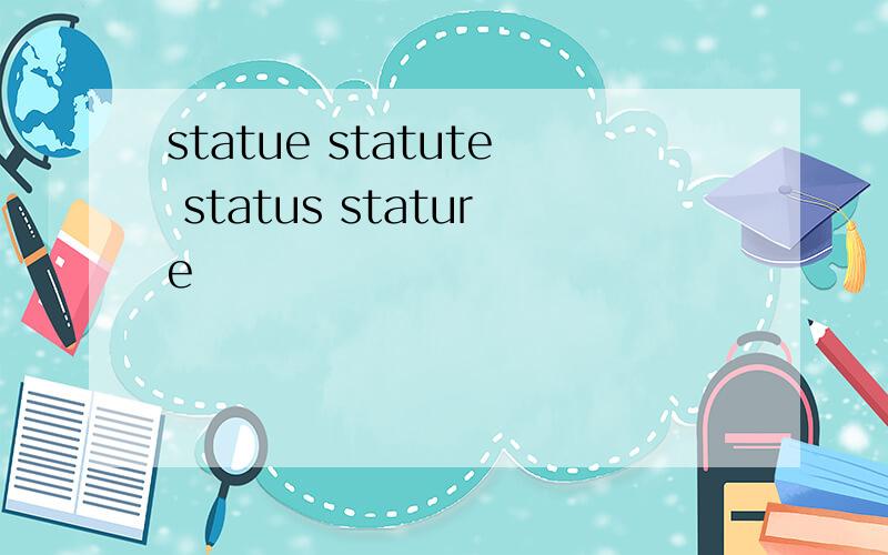 statue statute status stature