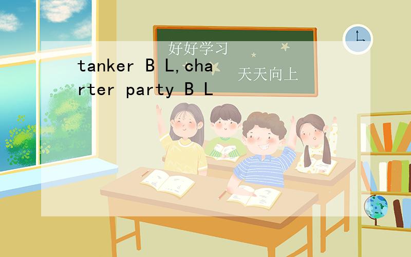 tanker B L,charter party B L
