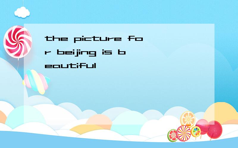 the picture for beijing is beautiful