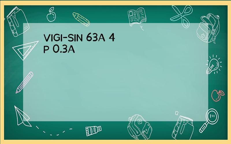 VIGI-SIN 63A 4P 0.3A