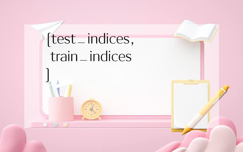 [test_indices, train_indices]