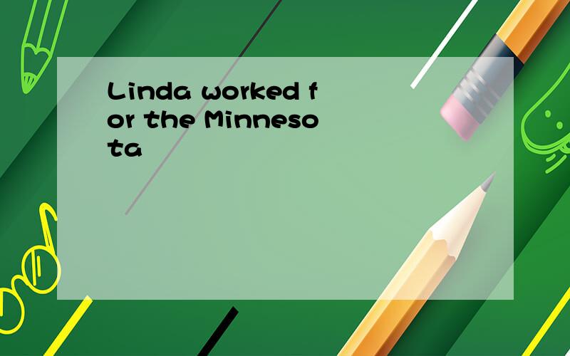 Linda worked for the Minnesota