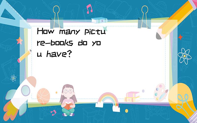How many picture-books do you have?