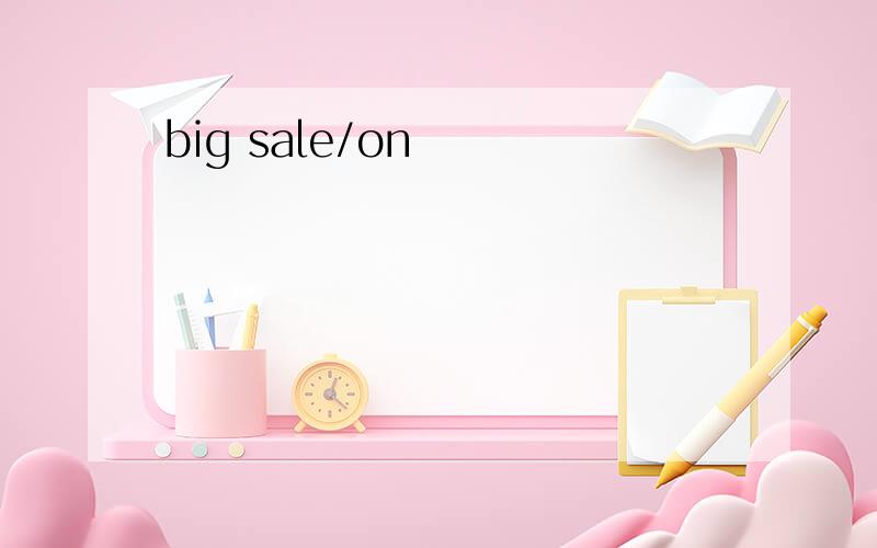 big sale/on