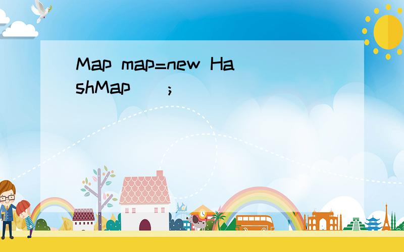 Map map=new HashMap();