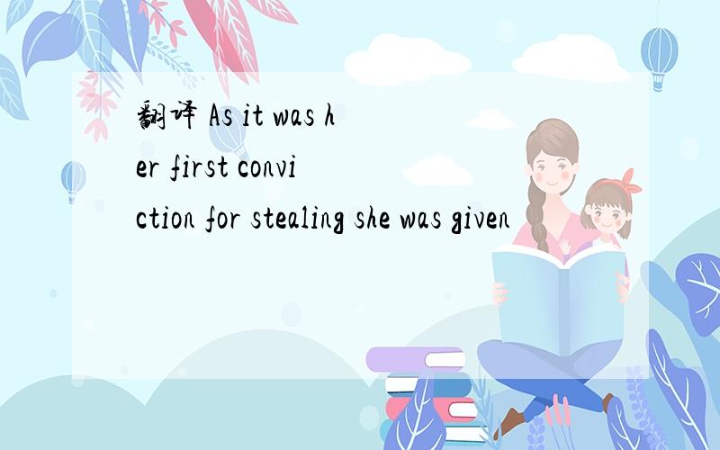 翻译 As it was her first conviction for stealing she was given