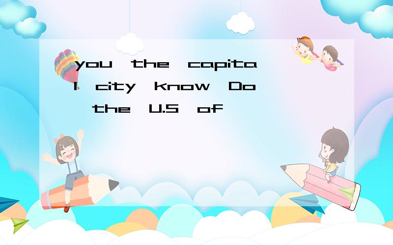 you,the,capital,city,know,Do,the,U.S,of