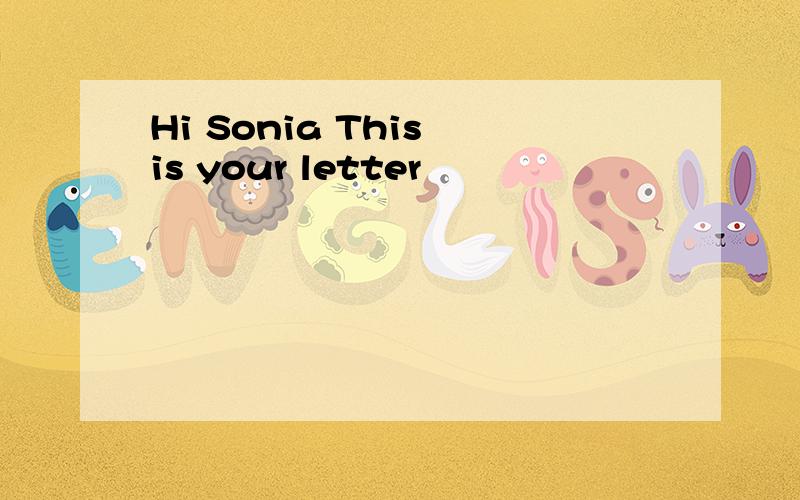 Hi Sonia This is your letter