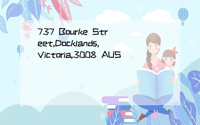 737 Bourke Street,Docklands,Victoria,3008 AUS