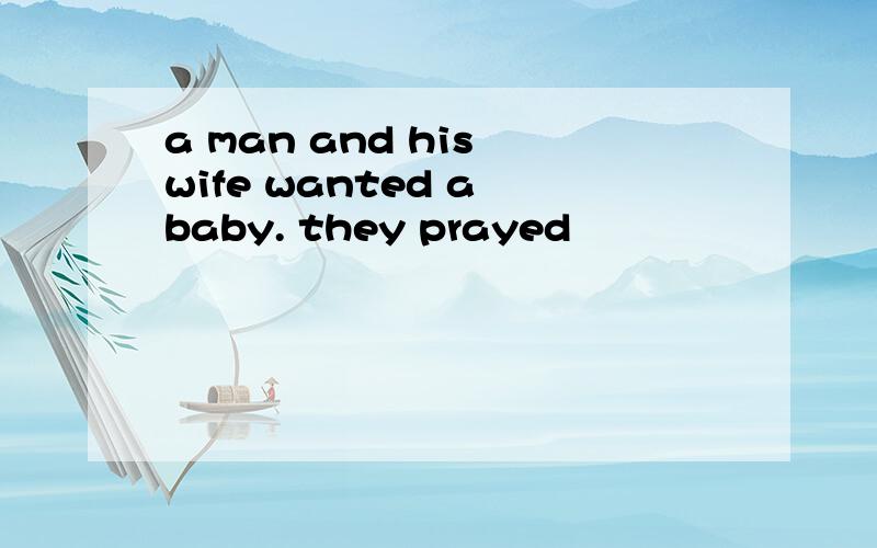 a man and his wife wanted a baby. they prayed