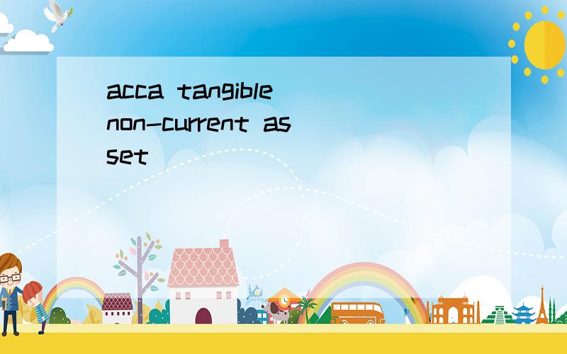 acca tangible non-current asset