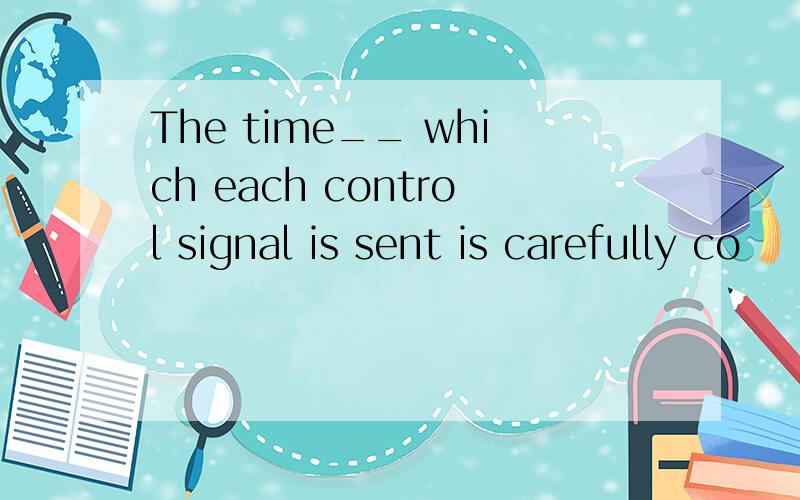 The time__ which each control signal is sent is carefully co
