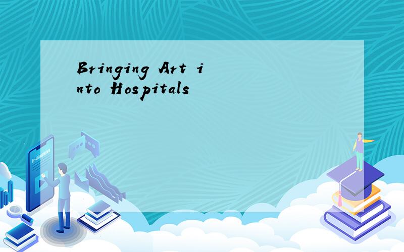 Bringing Art into Hospitals