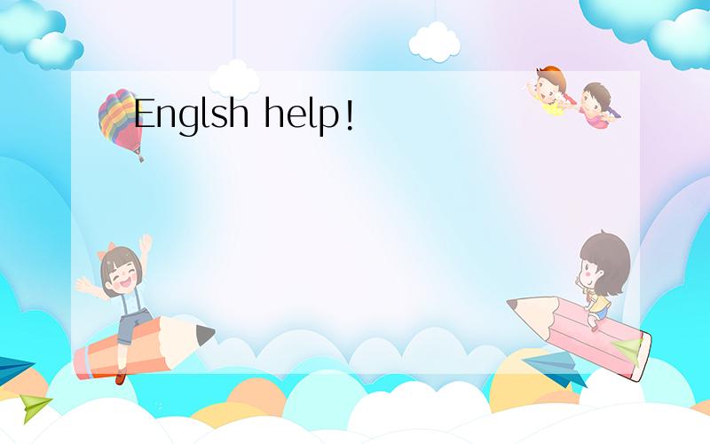 Englsh help!