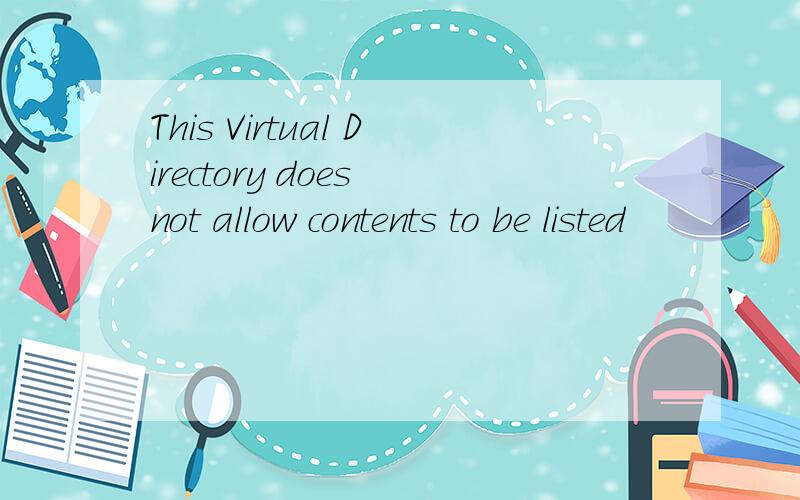 This Virtual Directory does not allow contents to be listed