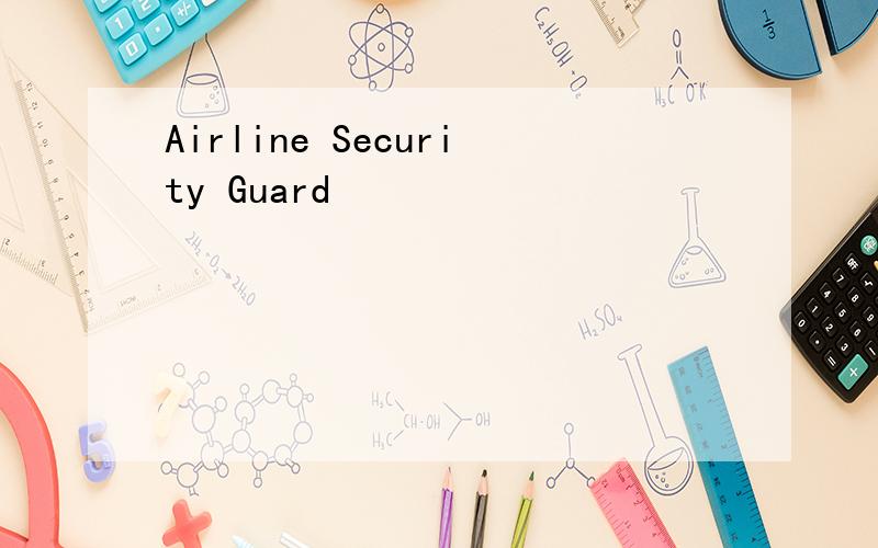 Airline Security Guard