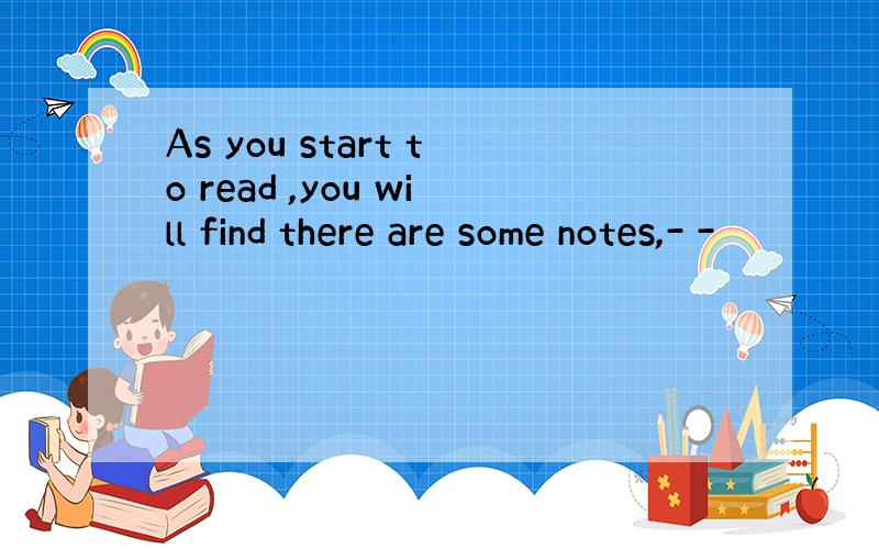 As you start to read ,you will find there are some notes,- -