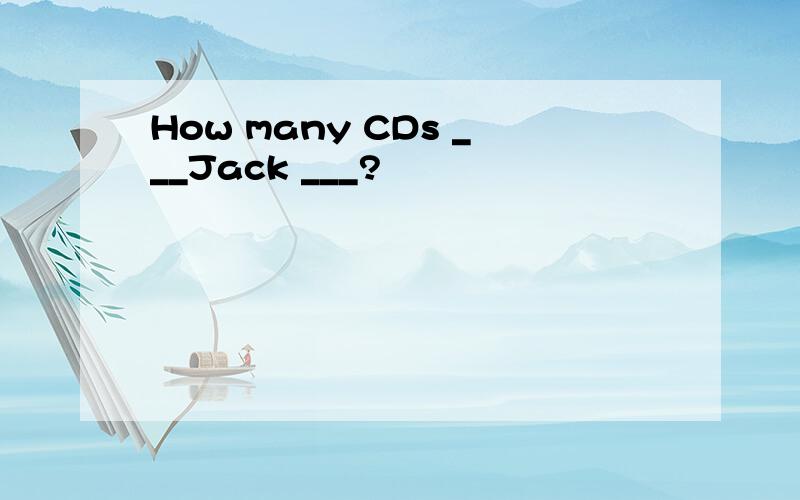 How many CDs ___Jack ___?