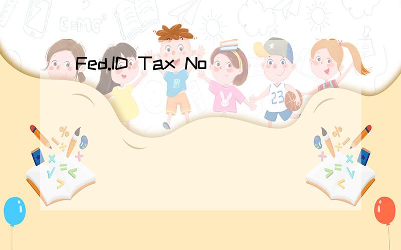 Fed.ID Tax No