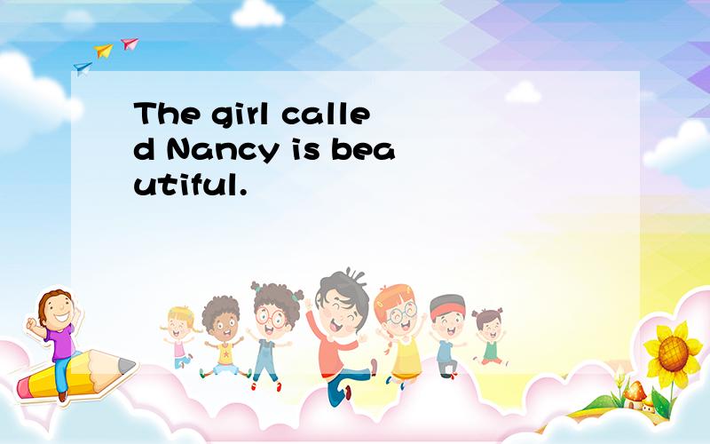 The girl called Nancy is beautiful.