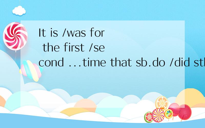 It is /was for the first /second ...time that sb.do /did sth