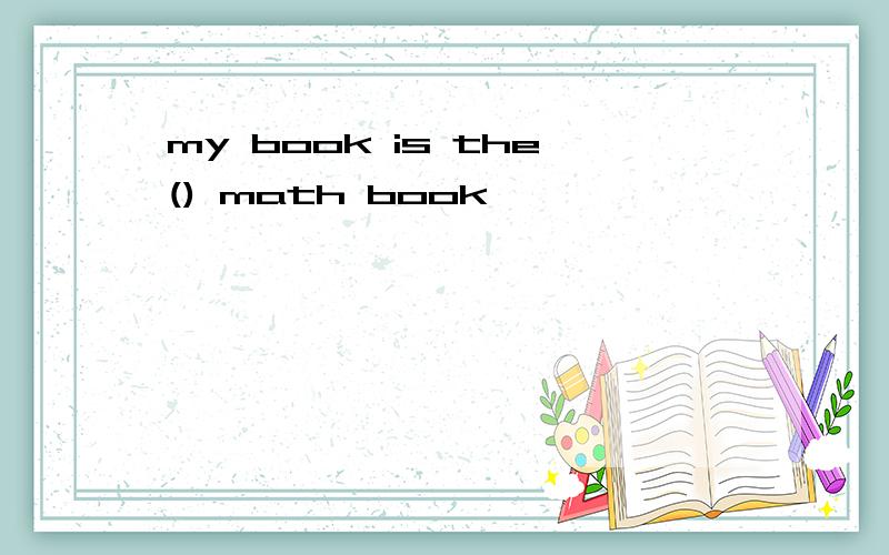 my book is the() math book