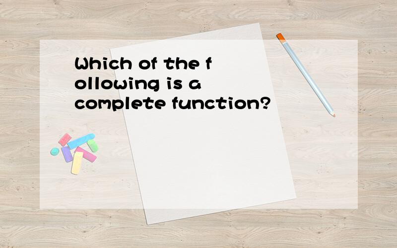 Which of the following is a complete function?