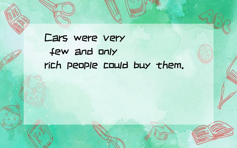 Cars were very few and only rich people could buy them.
