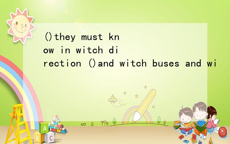 ()they must know in witch direction ()and witch buses and wi