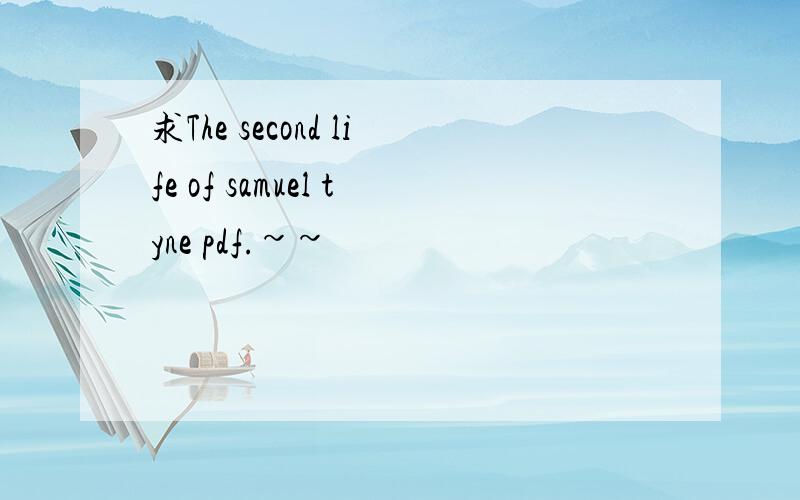 求The second life of samuel tyne pdf.~~
