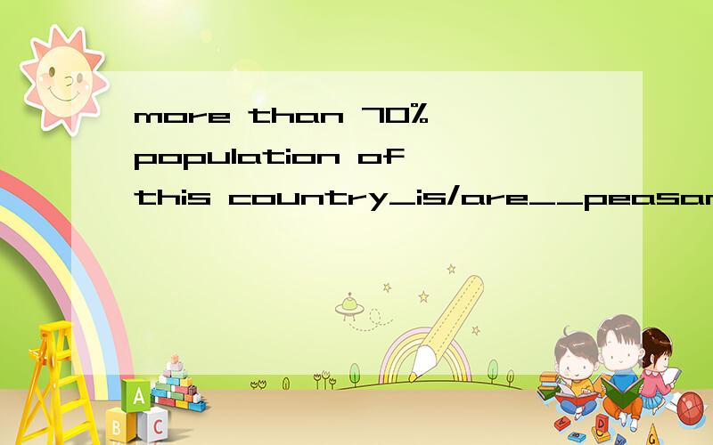 more than 70% population of this country_is/are__peasants