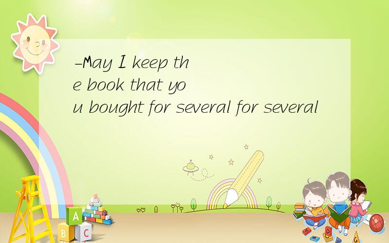 -May I keep the book that you bought for several for several