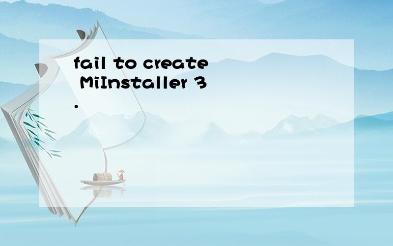 fail to create MiInstaller 3.