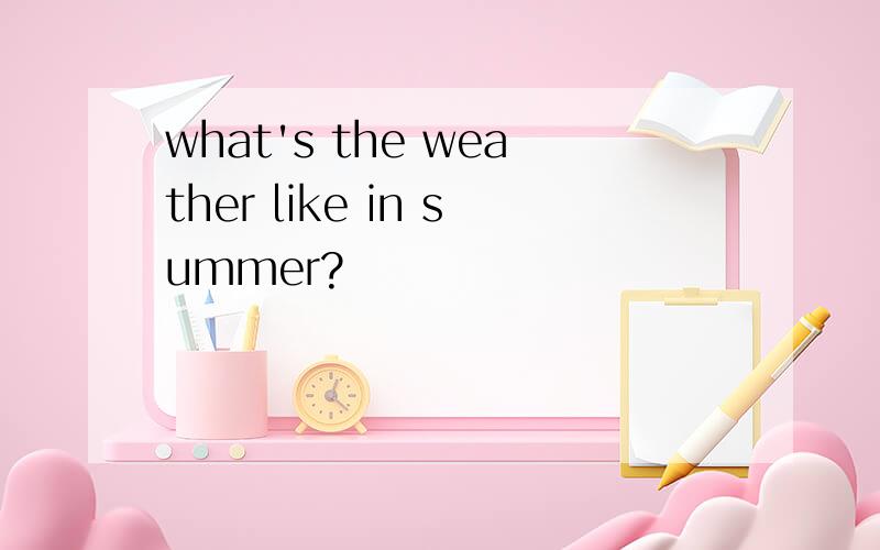 what's the weather like in summer?