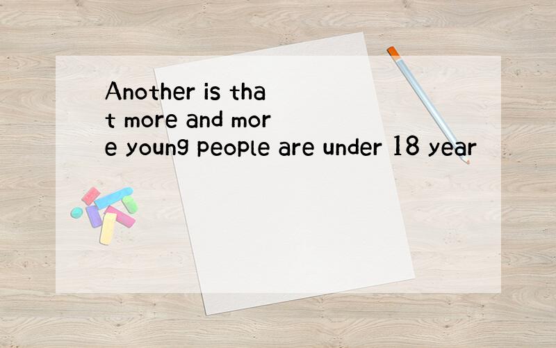Another is that more and more young people are under 18 year