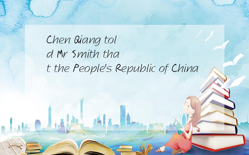 Chen Qiang told Mr Smith that the People's Republic of China