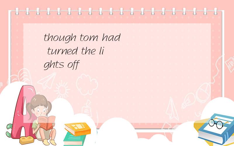 though tom had turned the lights off