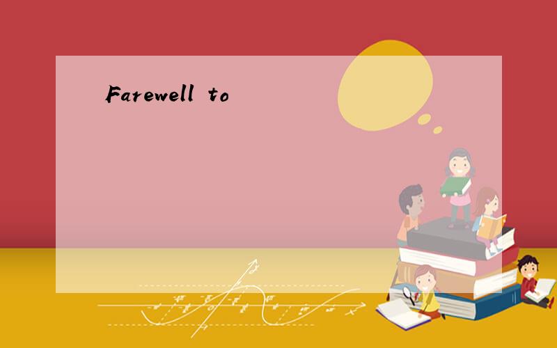Farewell to