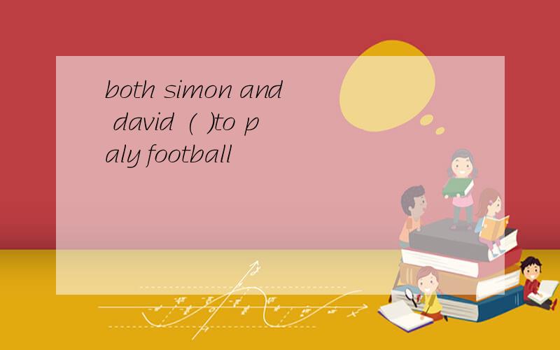 both simon and david ( )to paly football
